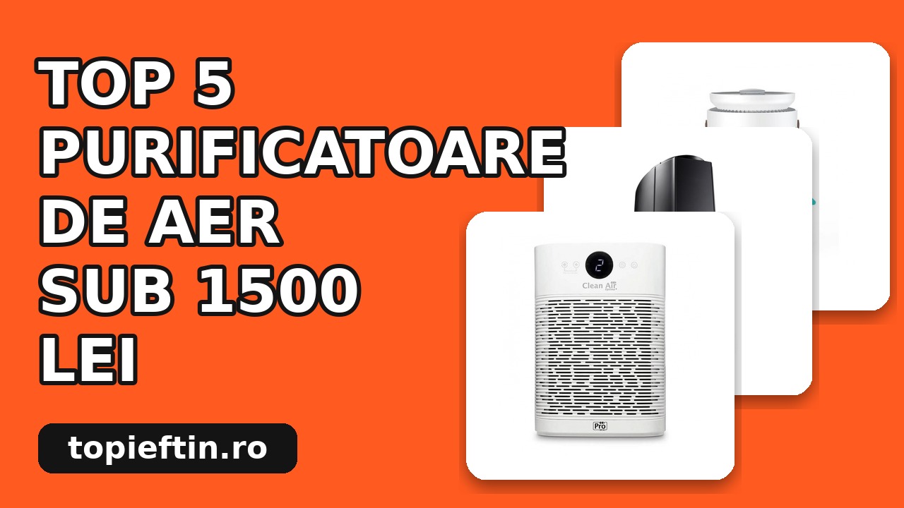 Top 5 Purificatoare de aer sub 1500 lei - pe care să le iei?